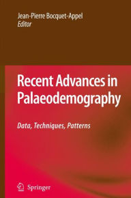 Title: Recent Advances in Palaeodemography: Data, Techniques, Patterns, Author: Jean-Pierre Bocquet-Appel