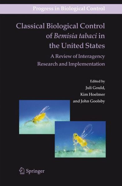 Classical Biological Control of Bemisia tabaci in the United States - A Review of Interagency Research and Implementation / Edition 1