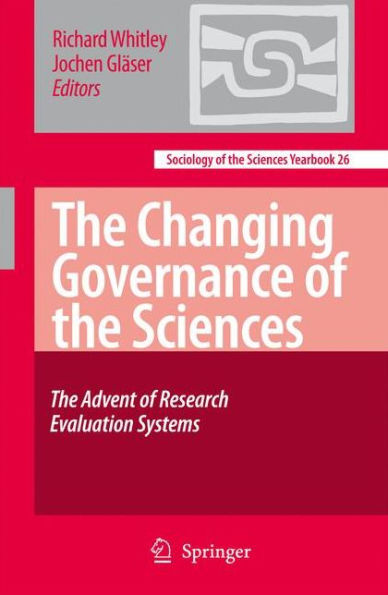 The Changing Governance of the Sciences: The Advent of Research Evaluation Systems / Edition 1