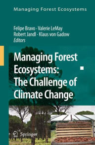 Title: Managing Forest Ecosystems: The Challenge of Climate Change, Author: Felipe Bravo