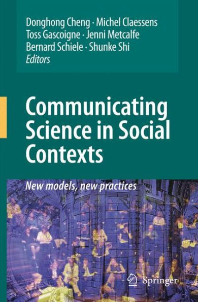 Communicating Science in Social Contexts: New models, new practices / Edition 1