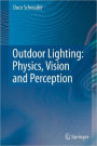 Outdoor Lighting: Physics, Vision and Perception / Edition 1