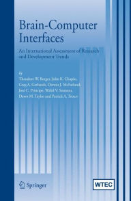 Title: Brain-Computer Interfaces: An international assessment of research and development trends / Edition 1, Author: Theodore W. Berger