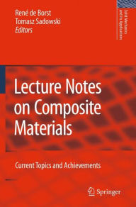 Title: Lecture Notes on Composite Materials: Current Topics and Achievements / Edition 1, Author: Tomasz Sadowski