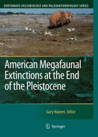 Title: American Megafaunal Extinctions at the End of the Pleistocene / Edition 1, Author: Gary Haynes