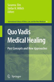 Title: Quo Vadis Medical Healing: Past Concepts and New Approaches / Edition 1, Author: S. Elm