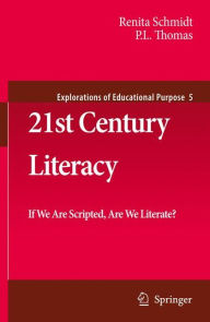 Title: 21st Century Literacy: If We Are Scripted, Are We Literate? / Edition 1, Author: Renita Schmidt