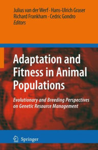 Title: Adaptation and Fitness in Animal Populations: Evolutionary and Breeding Perspectives on Genetic Resource Management / Edition 1, Author: Julius van der Werf