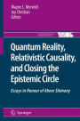 Quantum Reality, Relativistic Causality, and Closing the Epistemic Circle: Essays in Honour of Abner Shimony / Edition 1