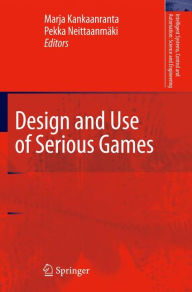 Title: Design and Use of Serious Games / Edition 1, Author: Marja Helena Kankaanranta