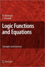Logic Functions and Equations: Examples and Exercises / Edition 1