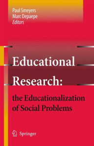 Title: Educational Research: the Educationalization of Social Problems / Edition 1, Author: Paul Smeyers