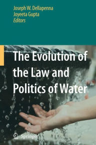 The Evolution of the Law and Politics of Water / Edition 1