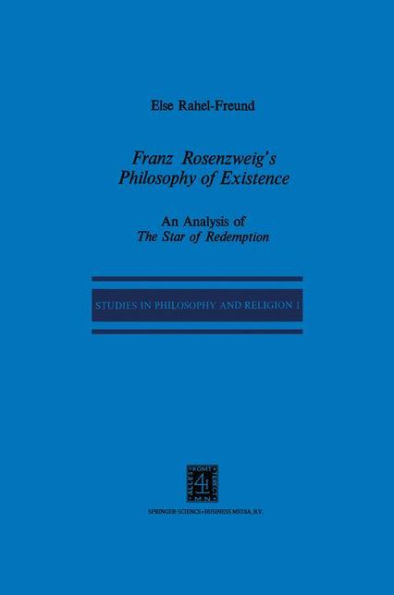 Franz Rosenzweig's Philosophy of Existence: An Analysis of The Star of Redemption / Edition 1