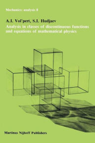 Title: Analysis in Classes of Discontinuous Functions and Equations of Mathematical Physics / Edition 1, Author: A.I. Vol'pert