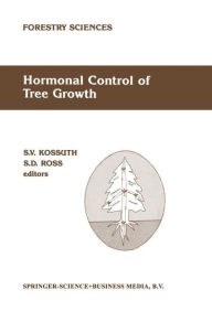 Hormonal Control of Tree Growth: Proceedings of the Physiology Working Group Technical Session, Society of American Foresters National Convention, Birmingham, Alabama, USA, October 6-9, 1986 / Edition 1