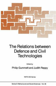 Title: The Relations between Defence and Civil Technologies, Author: Philip Gummett