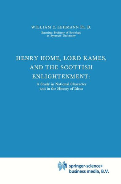 Henry Home, Lord Kames and the Scottish Enlightenment: A Study in National Character and in the History of Ideas / Edition 1