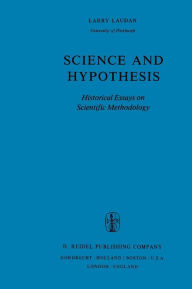 Title: Science and Hypothesis: Historical Essays on Scientific Methodology / Edition 1, Author: R. Laudan