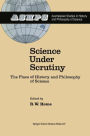 Science under Scrutiny: The Place of History and Philosophy of Science / Edition 1