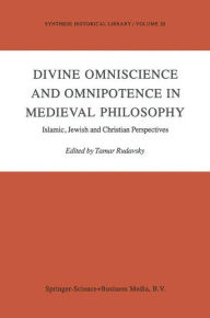 Title: Divine Omniscience and Omnipotence in Medieval Philosophy: Islamic, Jewish and Christian Perspectives / Edition 1, Author: Tamar Rudavsky
