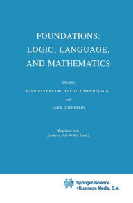 Title: Foundations: Logic, Language, and Mathematics / Edition 1, Author: Hugues Leblanc