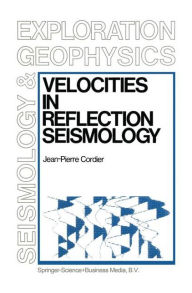 Title: Velocities in Reflection Seismology / Edition 1, Author: Jean-Pierre Cordier