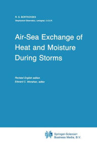 Title: Air-Sea Exchange of Heat and Moisture During Storms / Edition 1, Author: R.S. Bortkovskii