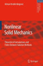 Nonlinear Solid Mechanics: Theoretical Formulations and Finite Element Solution Methods / Edition 1