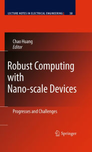 Title: Robust Computing with Nano-scale Devices: Progresses and Challenges, Author: Chao Huang