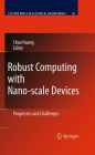 Robust Computing with Nano-scale Devices: Progresses and Challenges