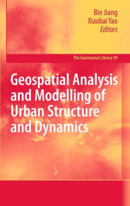 Title: Geospatial Analysis and Modelling of Urban Structure and Dynamics, Author: Bin Jiang