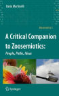 A Critical Companion to Zoosemiotics:: People, Paths, Ideas / Edition 1