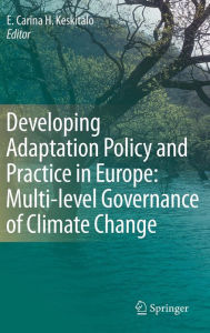 Developing Adaptation Policy and Practice in Europe: Multi-level Governance of Climate Change