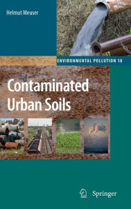 Title: Contaminated Urban Soils / Edition 1, Author: Helmut Meuser