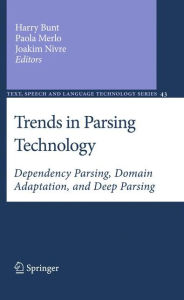 Title: Trends in Parsing Technology: Dependency Parsing, Domain Adaptation, and Deep Parsing / Edition 1, Author: Harry Bunt