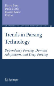 Title: Trends in Parsing Technology: Dependency Parsing, Domain Adaptation, and Deep Parsing, Author: Harry Bunt