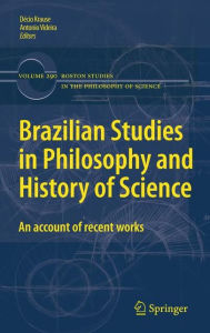 Title: Brazilian Studies in Philosophy and History of Science: An account of recent works / Edition 1, Author: Décio Krause