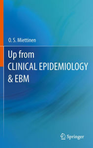 Title: Up from Clinical Epidemiology & EBM, Author: O. S. Miettinen