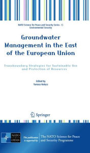 Groundwater Management in the East of the European Union: Transboundary Strategies for Sustainable Use and Protection of Resources / Edition 1