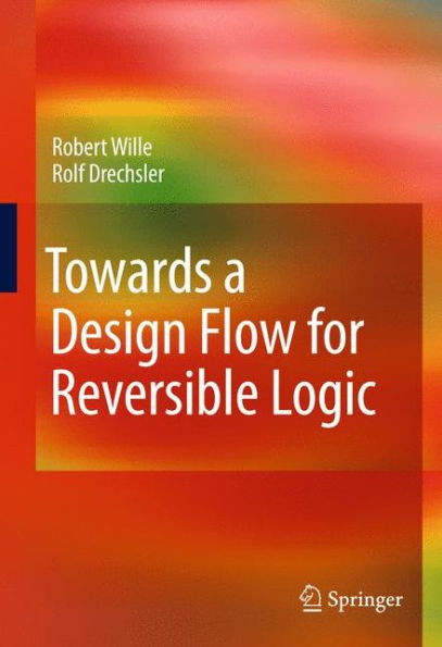 Towards a Design Flow for Reversible Logic / Edition 1