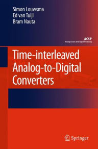 Title: Time-interleaved Analog-to-Digital Converters / Edition 1, Author: Simon Louwsma