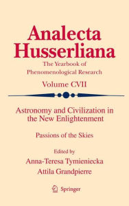 Title: Astronomy and Civilization in the New Enlightenment: Passions of the Skies / Edition 1, Author: Anna-Teresa Tymieniecka