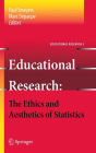 Educational Research - the Ethics and Aesthetics of Statistics / Edition 1