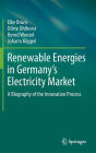 Renewable Energies in Germany's Electricity Market: A Biography of the Innovation Process / Edition 1