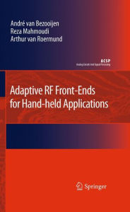 Title: Adaptive RF Front-Ends for Hand-held Applications / Edition 1, Author: Andre van Bezooijen