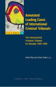 Title: Annotated Leading Cases of International Criminal Tribunals - Volume 02: The International Criminal Tribunal for Rwanda 1994-1999, Author: Andrï Klip