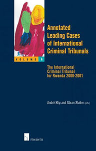 Title: Annotated Leading Cases of International Criminal Tribunals - Volume 06: The International Criminal Tribunal for Rwanda 2000-2001, Author: Andrï Klip