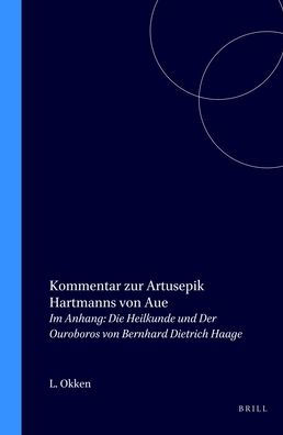 Kommentar zur Artusepik Hartmanns von Aue: Im Anhang: Die Heilkundeund Der Ouroborosvon Bernhard Dietrich Haage