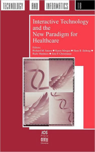 Title: Interactive Technology and the New Paradigm for Healthcare, Author: Richard M. Satava